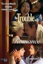 Watch The Trouble with Romance Zoechip