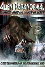 Watch Alien Paranormal: Bigfoot, UFOs and the Men in Black Zoechip