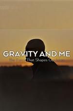 Watch Gravity and Me: The Force That Shapes Our Lives Zoechip