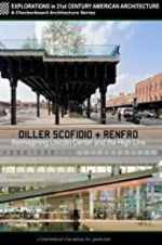 Watch Diller Scofidio + Renfro: Reimagining Lincoln Center and the High Line Zoechip