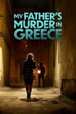 Watch My Father's Murder in Greece Zoechip