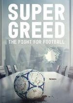 Watch Super Greed: The Fight for Football Zoechip