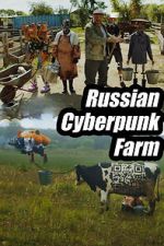 Watch Russian Cyberpunk Farm Zoechip