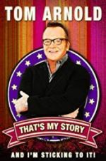 Watch Tom Arnold: That\'s My Story and I\'m Sticking to it Zoechip