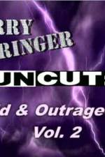 Watch Jerry Springer Wild  and Outrageous Vol 2 Zoechip