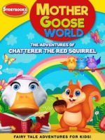Watch Mother Goose World: The Adventures of Chatterer the Red Squirrel Zoechip