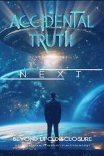 Watch Accidental Truth: Next - Beyond UFO Disclosure Zoechip