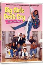 Watch Big Girls Don't Cry... They Get Even Zoechip