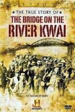 Watch The True Story of the Bridge on the River Kwai Zoechip