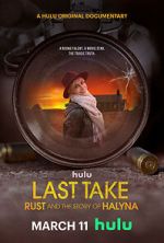 Watch Last Take: Rust and the Story of Halyna Zoechip