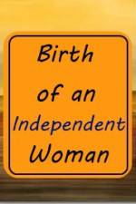 Watch Birth of an Independent Woman Zoechip