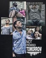 Watch Not Promised Tomorrow Zoechip