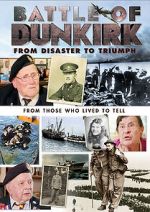 Watch Battle of Dunkirk: From Disaster to Triumph Zoechip