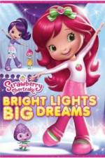 Watch Strawberry Shortcake: Bright Lights, Big Dreams Zoechip