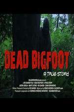 Watch Dead Bigfoot A True Story Zoechip