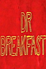 Watch Dr Breakfast Zoechip
