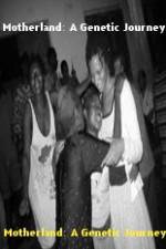 Watch Motherland A Genetic Journey Zoechip