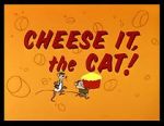 Watch Cheese It, the Cat! (Short 1957) Zoechip