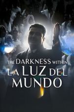 Watch The Darkness within La Luz del Mundo Zoechip