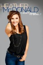 Watch Heather McDonald: I Don't Mean to Brag Zoechip
