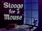 Watch Stooge for a Mouse (Short 1950) Zoechip