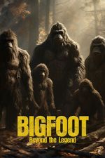 Watch Bigfoot: Beyond the Legend Zoechip