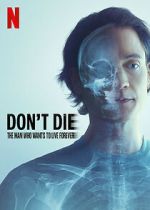 Watch Don\'t Die: The Man Who Wants to Live Forever Zoechip