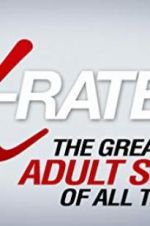 Watch X-Rated 2: The Greatest Adult Stars of All Time! Zoechip
