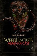 Watch The Weedhacker Massacre Zoechip