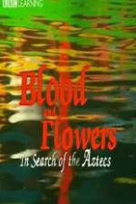 Watch Blood and Flowers - In Search of the Aztecs Zoechip