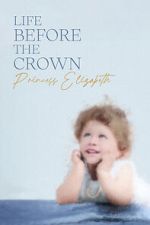 Watch Life Before the Crown: Princess Elizabeth Zoechip