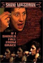 Watch If I Should Fall from Grace: The Shane MacGowan Story Zoechip