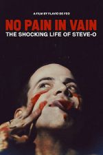 Watch No Pain in Vain: The Shocking Life of Steve-O Zoechip
