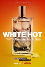 Watch White Hot: The Rise & Fall of Abercrombie & Fitch Zoechip