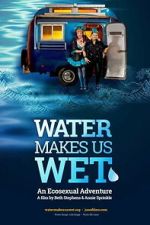 Watch Water Makes Us Wet: An Ecosexual Adventure Zoechip