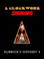 Watch A Clockwork Shining: Kubrick\'s Odyssey 3 Zoechip