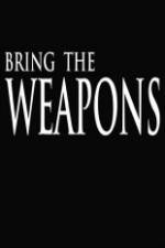 Watch Bring the Weapons Zoechip