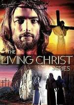 Watch The Living Christ Series Zoechip
