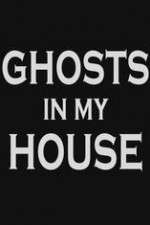 Watch Ghosts in My House Zoechip