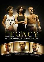 Watch Legacy: In the Shadow of Greatness Zoechip