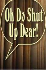 Watch Oh Do Shut Up Dear! Zoechip