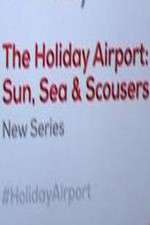 Watch The Holiday Airport: Sun, Sea and Scousers Zoechip