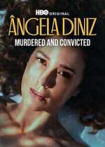 Watch Ã‚ngela Diniz: Murdered and Convicted Zoechip