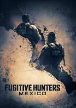 Watch Fugitive Hunters Mexico Zoechip