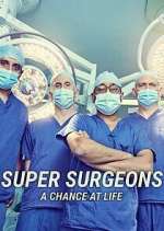 Watch Super Surgeons: A Chance at Life Zoechip