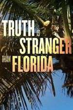 Watch Truth Is Stranger Than Florida Zoechip