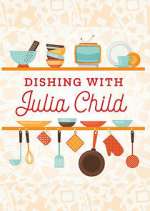 Watch Dishing with Julia Child Zoechip