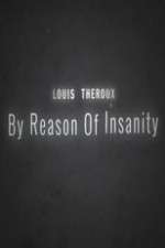 Watch Louis Theroux: By Reason of Insanity Zoechip