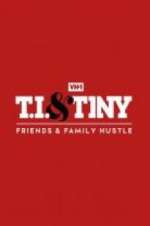 Watch T.I. & Tiny: Friends & Family Hustle Zoechip
