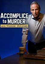 Watch Accomplice to Murder with Vinnie Politan Zoechip